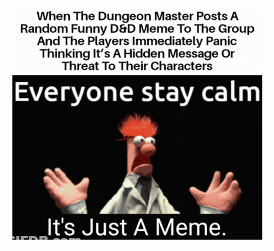 DND Everyone Stay Calm It's Just A Meme GIF