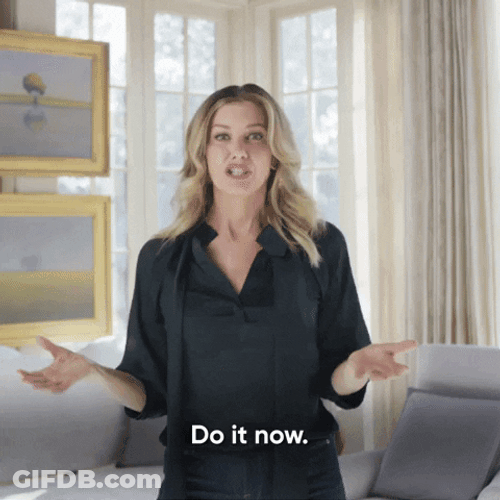 Do It Now Right Now GIF