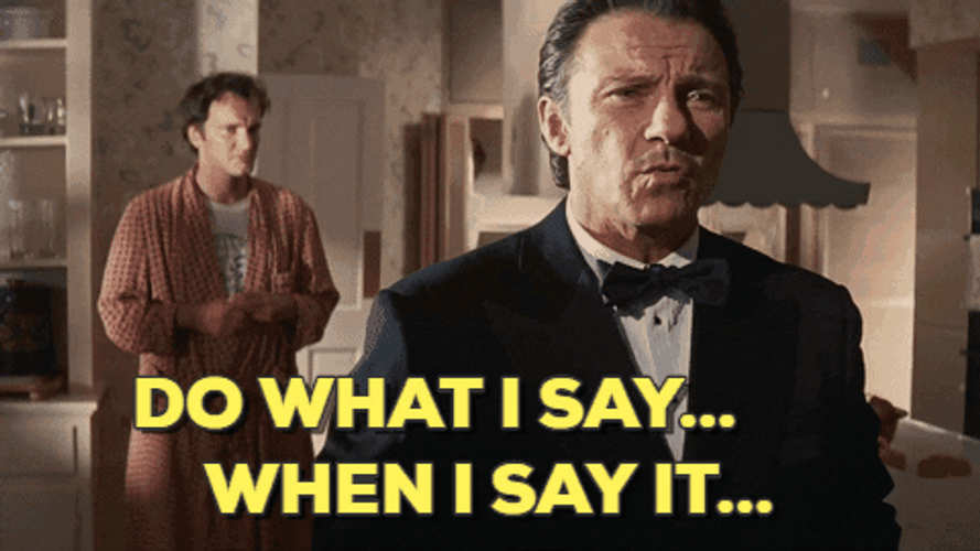 Do What I Say When I Say It GIF