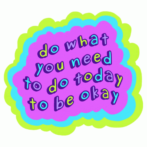 Do What You Need To Do Today GIF