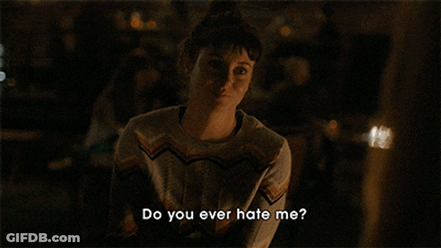 Do You Ever Hate Me GIF