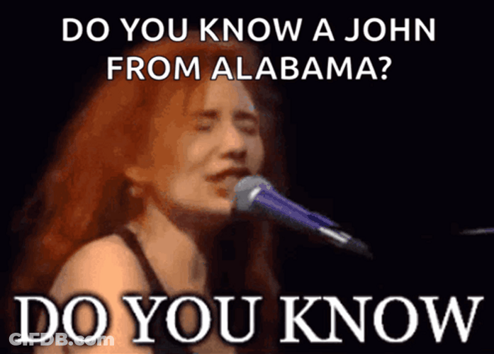 Do You Know A John From Alabama GIF