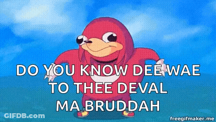 Do You Know Dee Wae To Thee Deval Ma Bruddah GIF