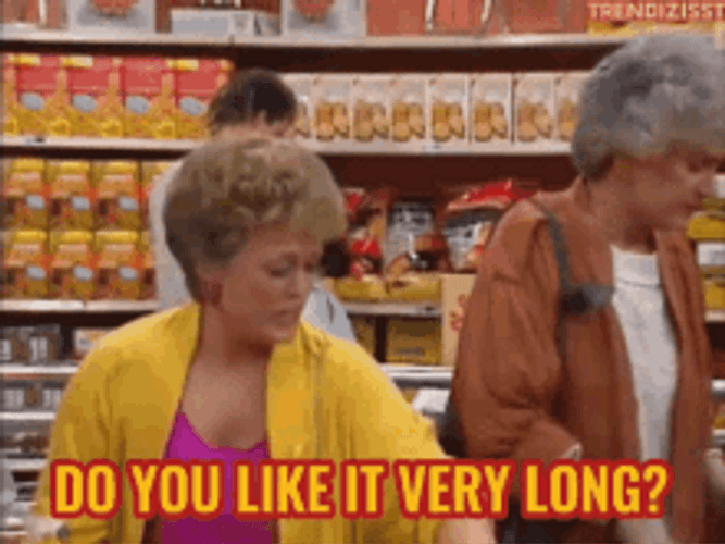 Do You Like It Very Long Blanche Devereaux GIF