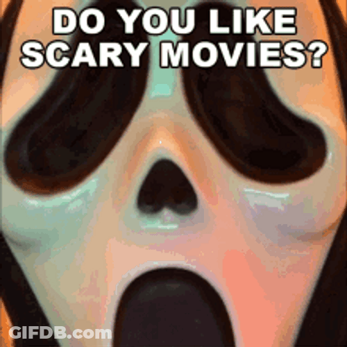 Do You Like Scary Movies GIF