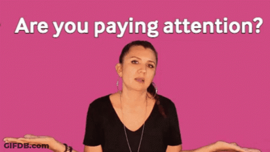 Do You Pay Attention GIF