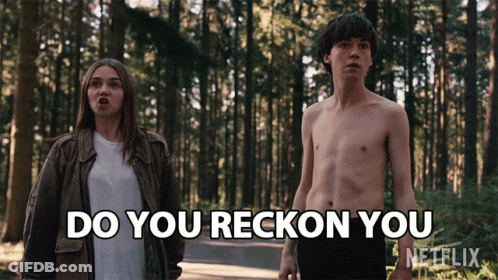 Do You Reckon You GIF