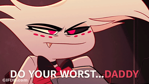 Do Your Worst Daddy GIF
