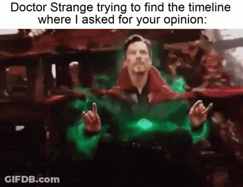 Doctor Strange Trying To Find Timeline Where He Asked Your Opinion GIF