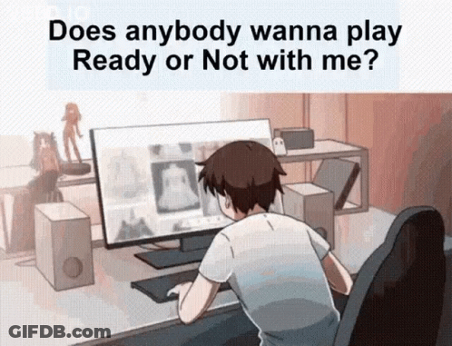 Does Anybody Wanna Play Ready Or Not With Me GIF