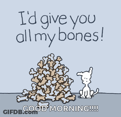 Dog I'd Give You Bones Good Morning GIF