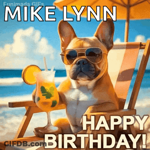 Dog In Sunglasses Sitting In Beach Chair Holding Drink Says Mike Lynn Happy Birthday GIF