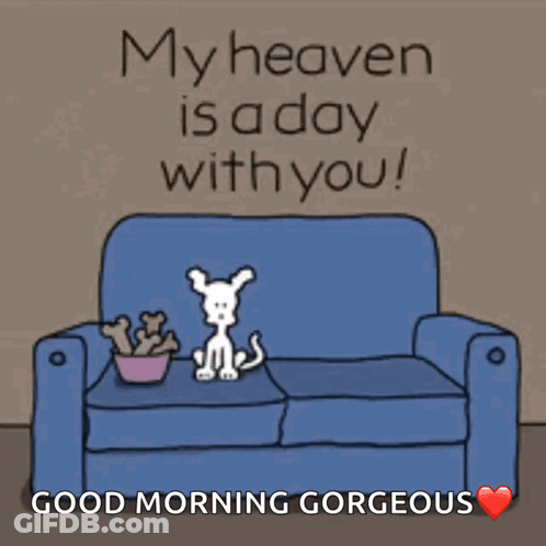 Dog On Couch Saying My Heaven Is A Day With You! GIF