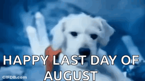 Dog Saying Happy Last Day Of August GIF
