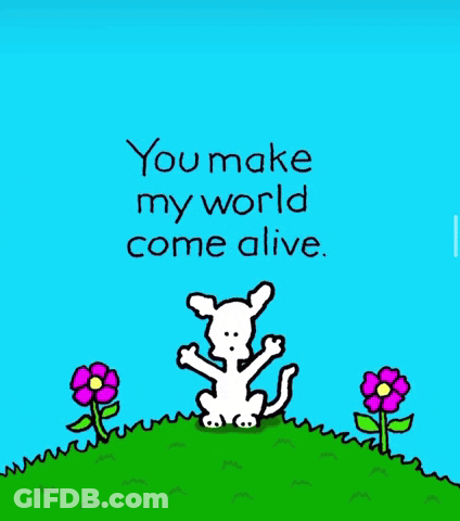 Dog Saying You Make My World Come Alive GIF