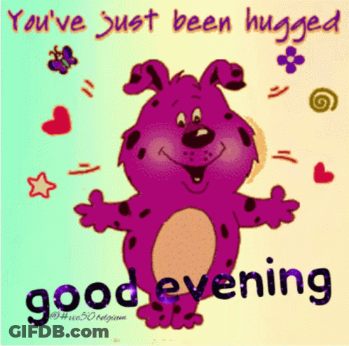 Dog Saying You've Just Been Hugged Good Evening GIF