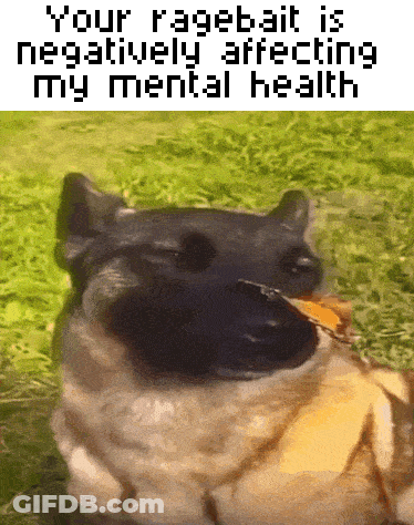 Dog With Caption Your Ragebait Is Negatively Affecting My Mental Health GIF
