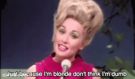Dolly Parton Says Just Because I'm Blonde Don't Think I'm Dumb Singing GIF