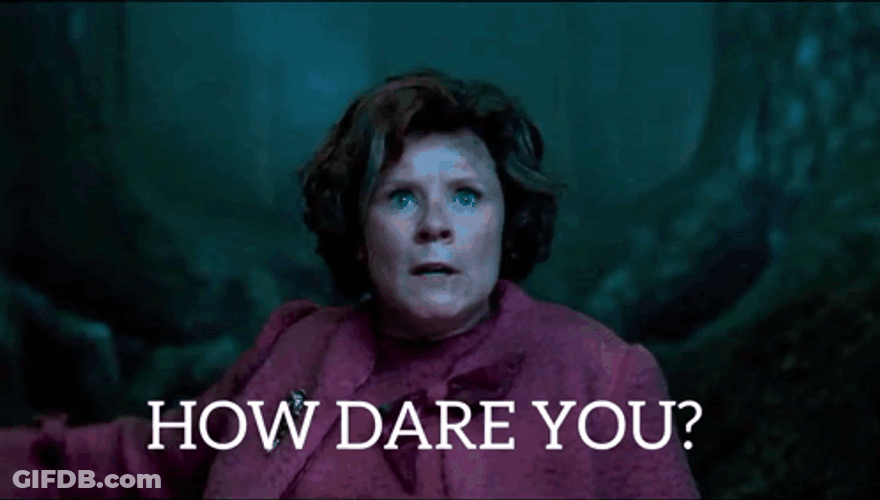 Dolores Umbridge How Dare You GIF
