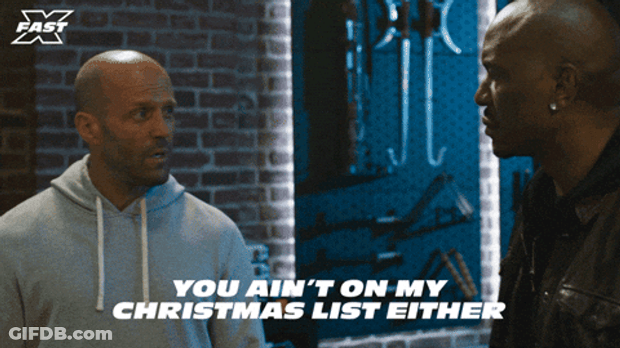 Dom Toretto You Aint On My Christmas List Either GIF