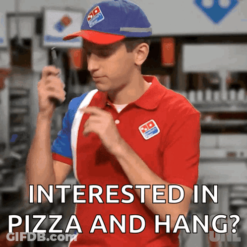 Domino's Man Says Interested In Pizza And Hang GIF