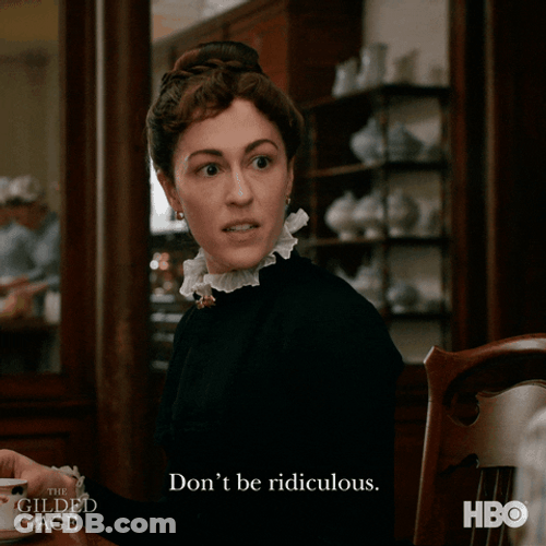 Don't Be Just Ridiculous GIF