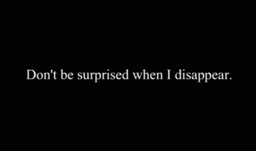 Don't Be Surprised When I Disappear Meme GIF