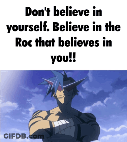 Don't Believe In Yourself Believe In The Roc That Believes In You GIF