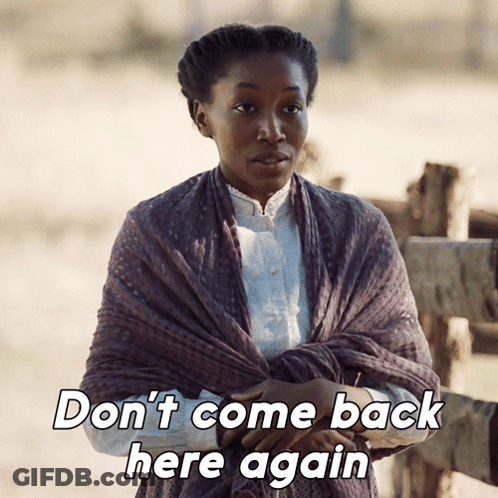 Don'T Come Back Here Again Jennie Reeves GIF