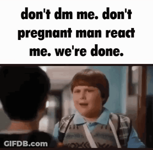 Don'T Dm Me Don'T Pregnant Man React Me GIF