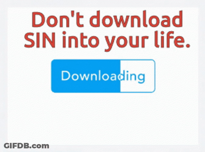 Don't Download Sin Into Your Life GIF