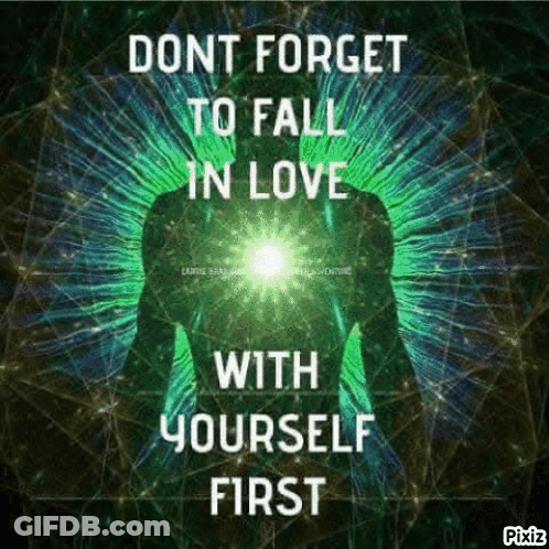 Don't Forget To Fall In Love With Yourself First Poster GIF