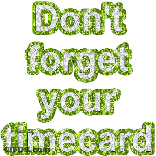 Don't Forget Your Timecard Glittery Text GIF