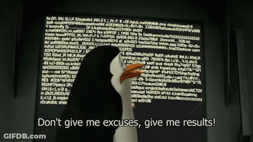 Don't Give Me Excuses Give Me Results GIF