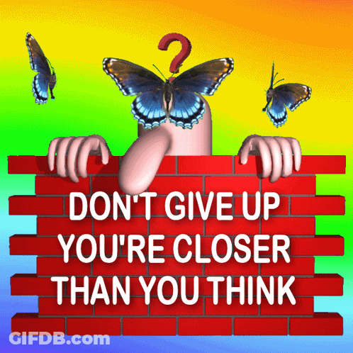 Don't Give Up You're Closer Than You Think Poster GIF