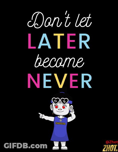 Don't Let Later Become Never Poster GIF