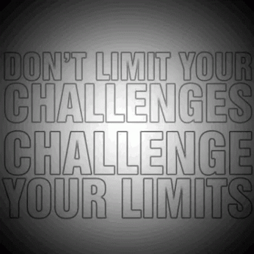Don't Limit Your Challenges, Challenge Your Limit Adage GIF