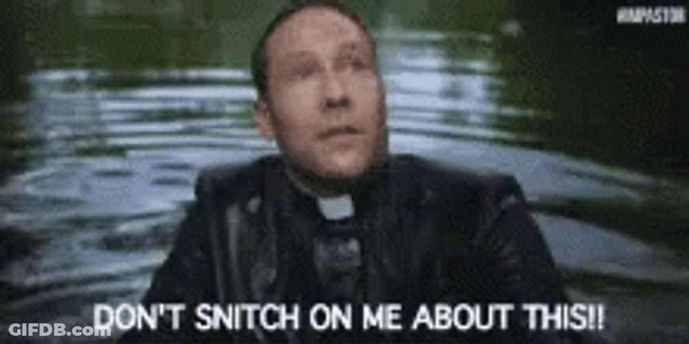 Don't Snitch On Me About This GIF