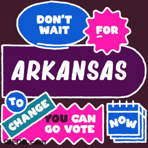 Don't Wait For Arkansas To Change You Can Go Vote Sign GIF