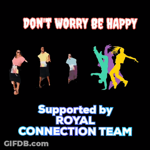 Don't Worry Be Happy Supported By Royal Connection Team GIF