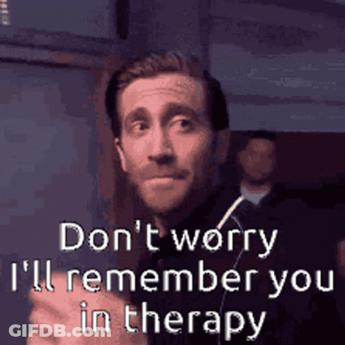 Don't Worry I'll Remember You In Therapy GIF