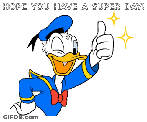 Donald Duck Is Giving A Thumbs Up With The Words Hope You Have A Super Day Below Him GIF
