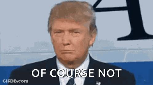 Donald Trump Close Up Saying Of Course Not GIF
