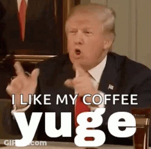 Donald Trump Funny Face I Like My Coffee Yuge GIF