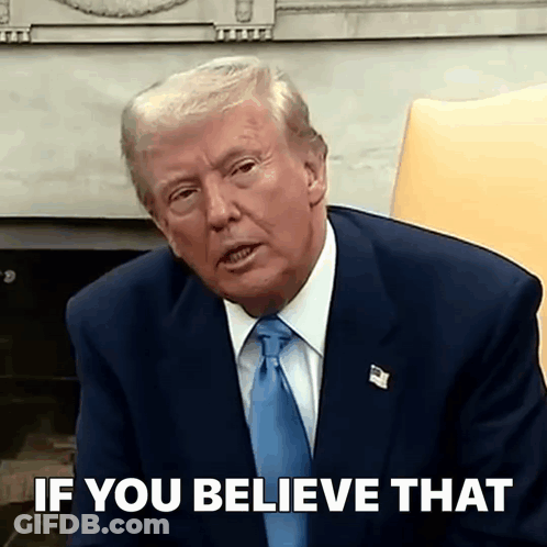 Donald Trump In Suit Saying If You Believe That GIF