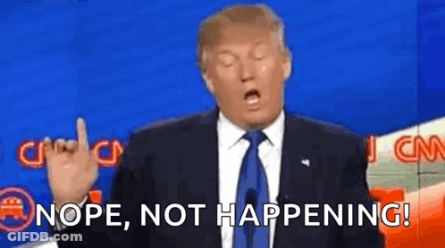 Donald Trump Is Giving A Speech On Cnn And Saying Nope , Not Happening . GIF