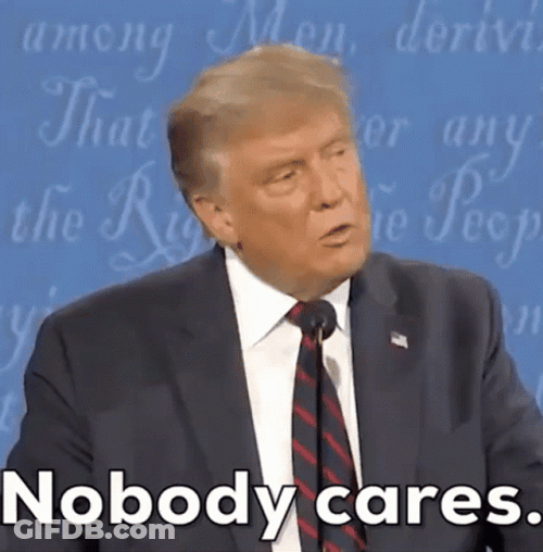 Donald Trump Nobody Cares GIF