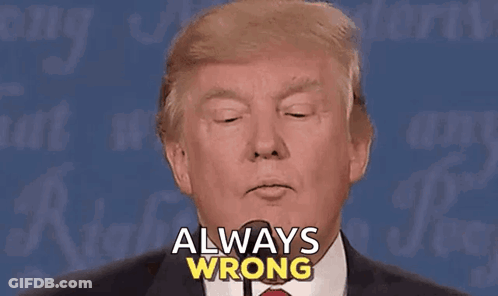 Donald Trump Saying Always Wrong GIF