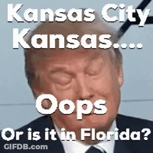 Donald Trump With Caption Kansas City Kansas ... Oops Or Is It In Florida GIF