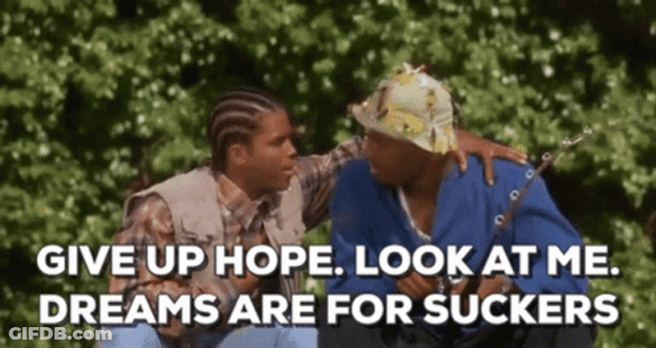 Dont Be A Menace Give Up Hope GIF